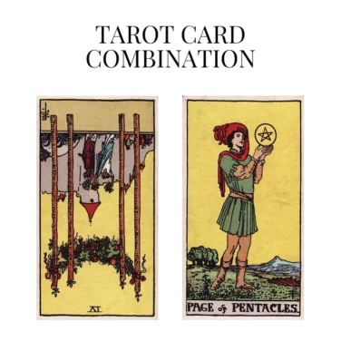 four of wands reversed and page of pentacles tarot cards combination meaning