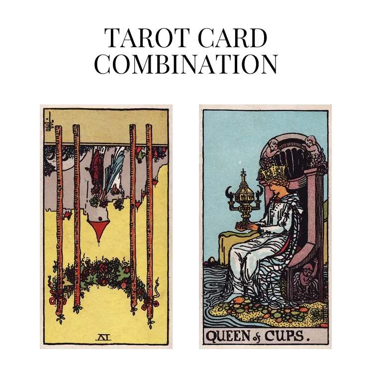 four of wands reversed and queen of cups tarot cards combination meaning