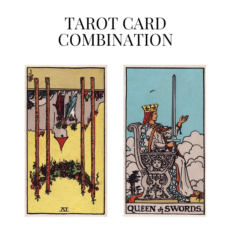four of wands reversed and queen of swords tarot cards combination meaning