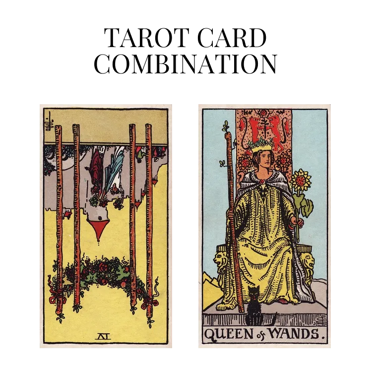 four of wands reversed and queen of wands tarot cards combination meaning