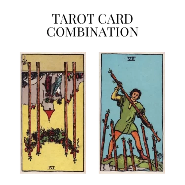 four of wands reversed and seven of wands tarot cards combination meaning