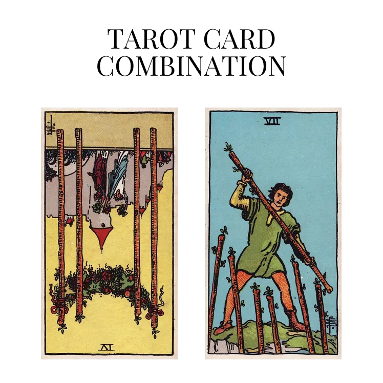 four of wands reversed and seven of wands tarot cards combination meaning