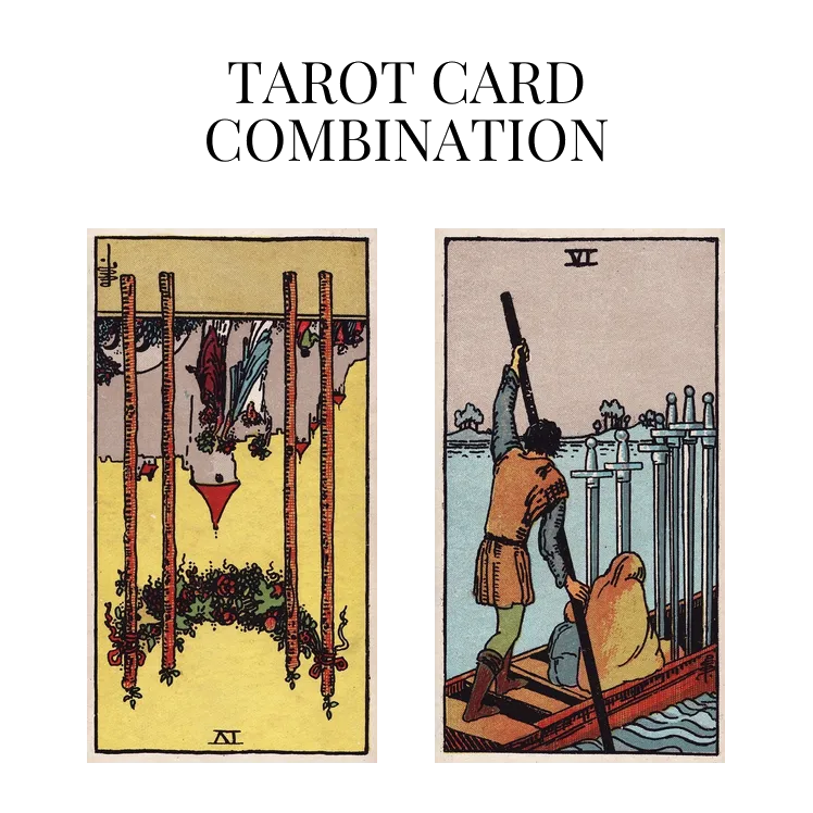 four of wands reversed and six of swords tarot cards combination meaning