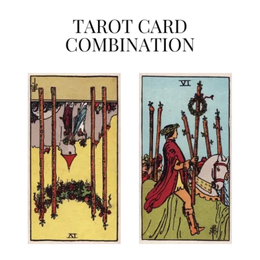 four of wands reversed and six of wands tarot cards combination meaning