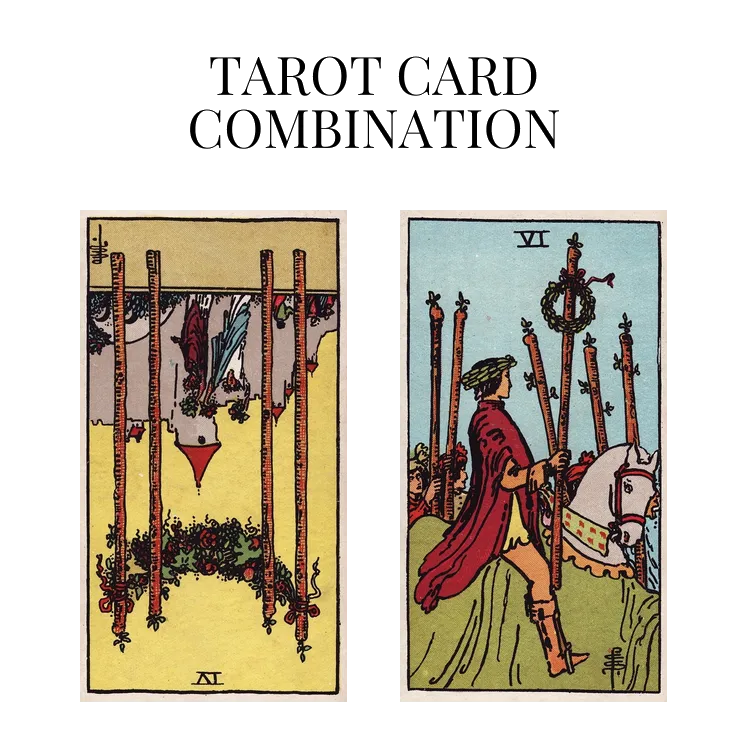 four of wands reversed and six of wands tarot cards combination meaning