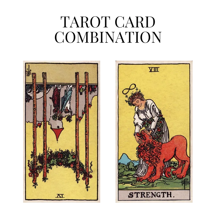 four of wands reversed and strength tarot cards combination meaning
