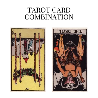 four of wands reversed and the devil reversed tarot cards combination meaning