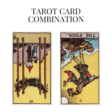 four of wands reversed and the fool reversed tarot cards combination meaning