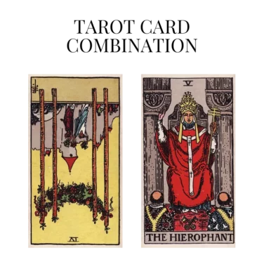 four of wands reversed and the hierophant tarot cards combination meaning