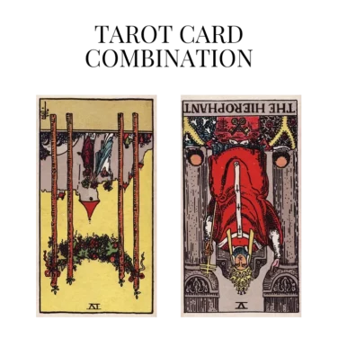 four of wands reversed and the hierophant reversed tarot cards combination meaning