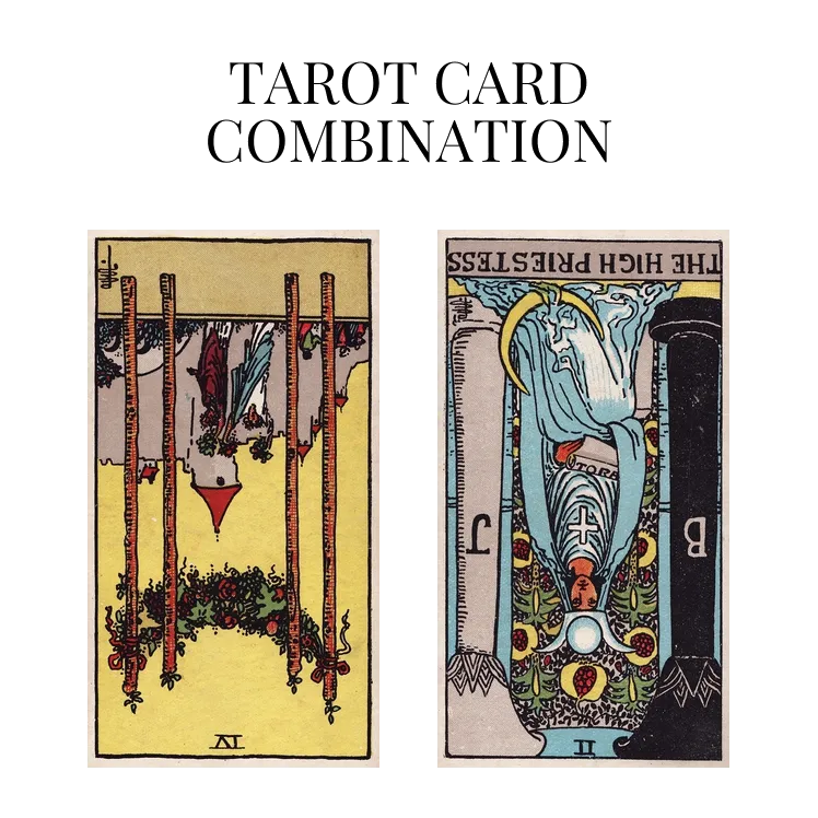 four of wands reversed and the high priestess reversed tarot cards combination meaning