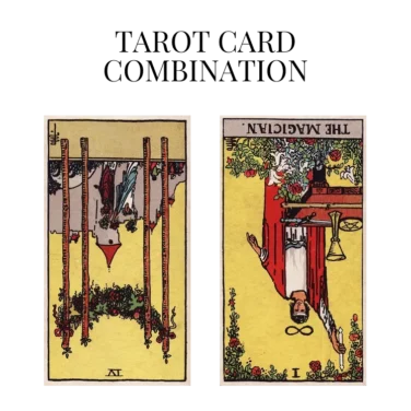 four of wands reversed and the magician reversed tarot cards combination meaning