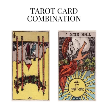 four of wands reversed and the sun reversed tarot cards combination meaning