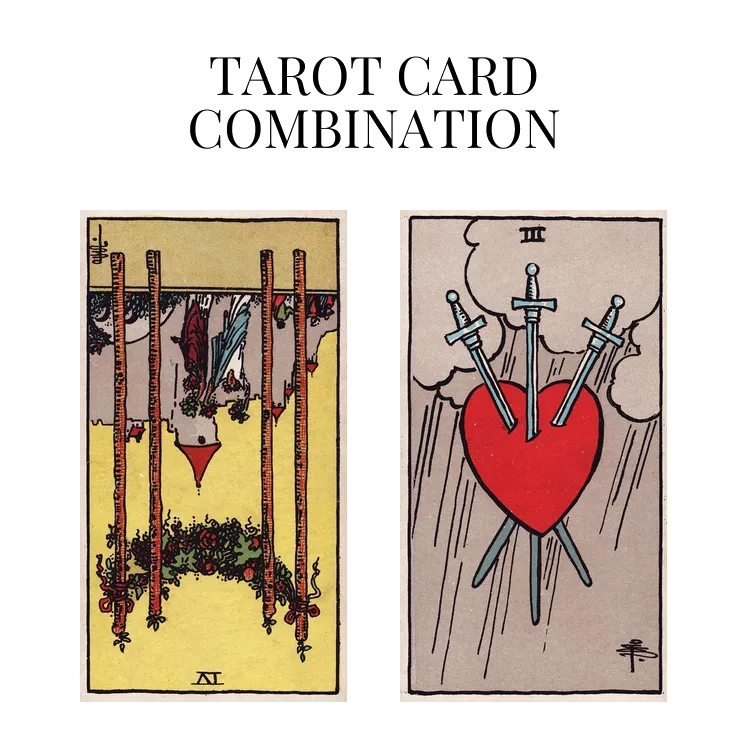 four of wands reversed and three of swords tarot cards combination meaning