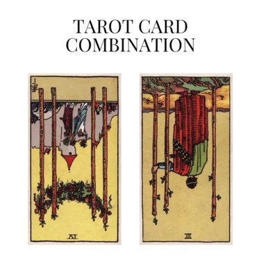 four of wands reversed and three of wands reversed tarot cards combination meaning