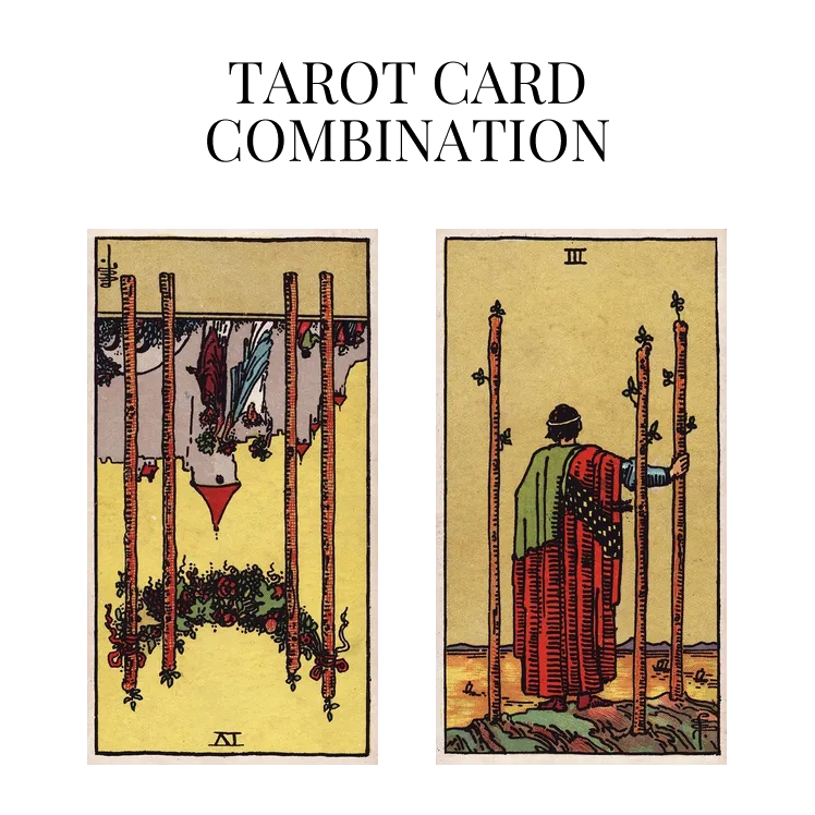 four of wands reversed and three of wands tarot cards combination meaning