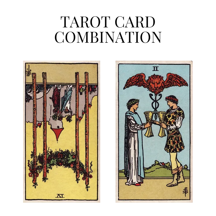 four of wands reversed and two of cups tarot cards combination meaning