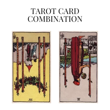 four of wands reversed and two of wands reversed tarot cards combination meaning