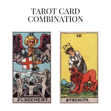 judgement and strength tarot cards combination meaning
