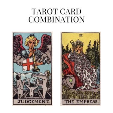 judgement and the empress tarot cards combination meaning