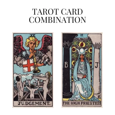 judgement and the high priestess tarot cards combination meaning
