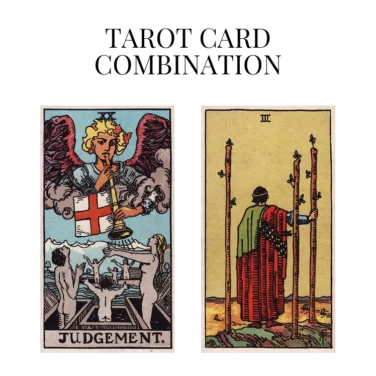 judgement and three of wands tarot cards combination meaning