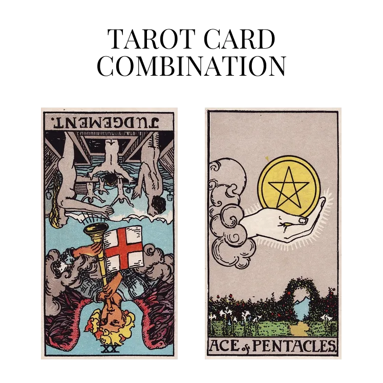 judgement reversed and ace of pentacles tarot cards combination meaning