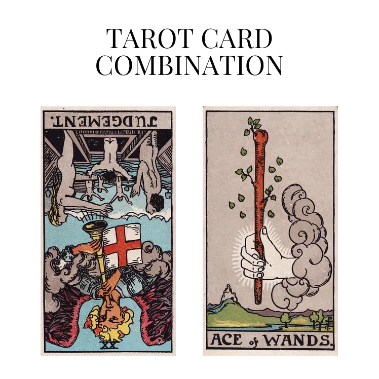 judgement reversed and ace of wands tarot cards combination meaning