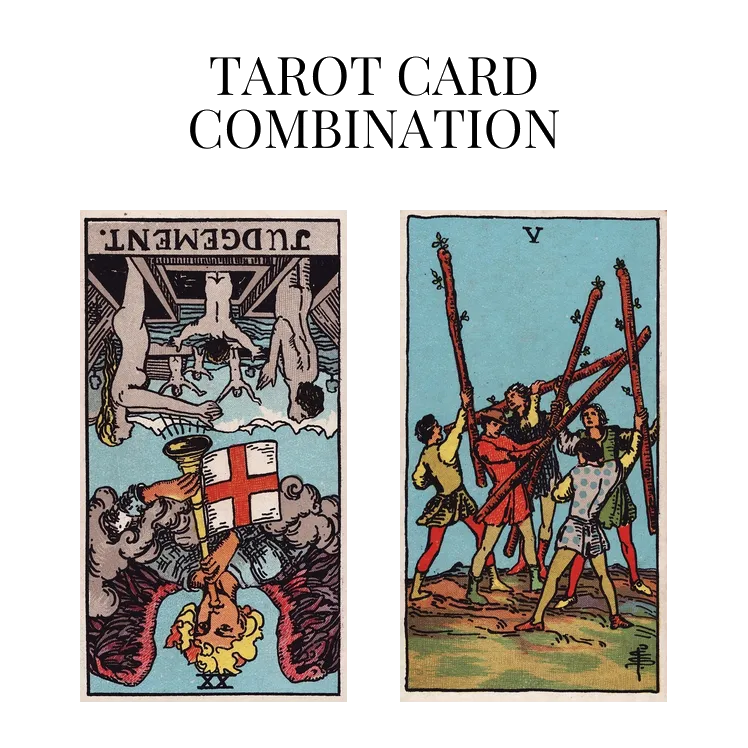 judgement reversed and five of wands tarot cards combination meaning