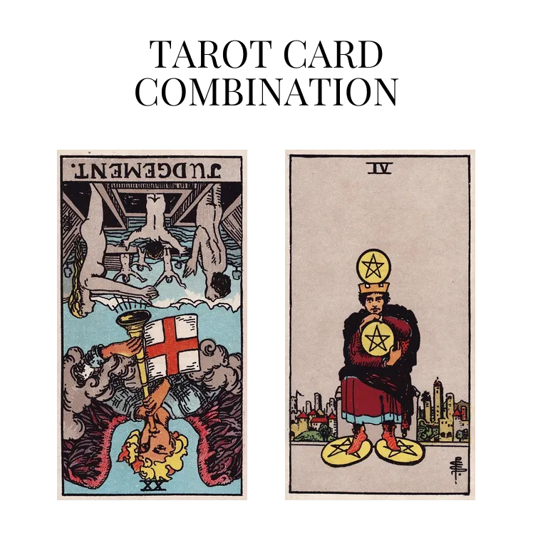 judgement reversed and four of pentacles tarot cards combination meaning