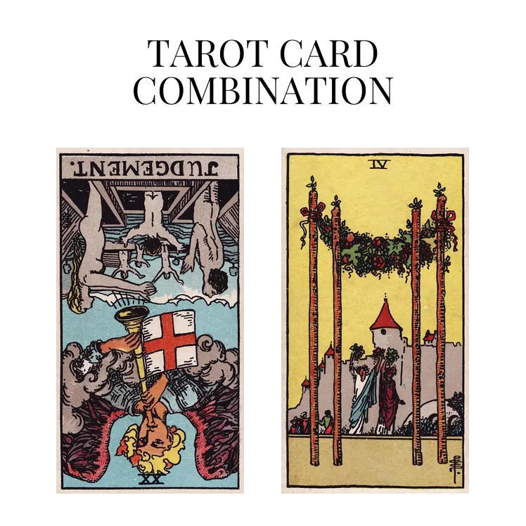 judgement reversed and four of wands tarot cards combination meaning