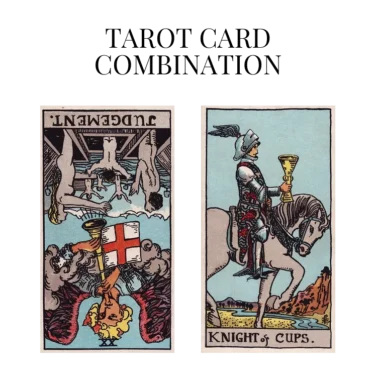 judgement reversed and knight of cups tarot cards combination meaning