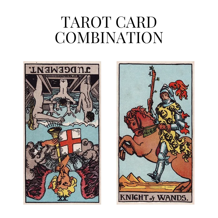 Judgement Reversed AND Knight Of Wands Tarot Cards Together