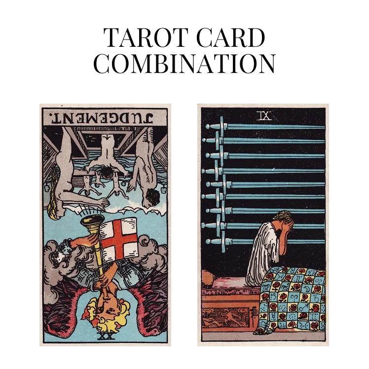 judgement reversed and nine of swords tarot cards combination meaning