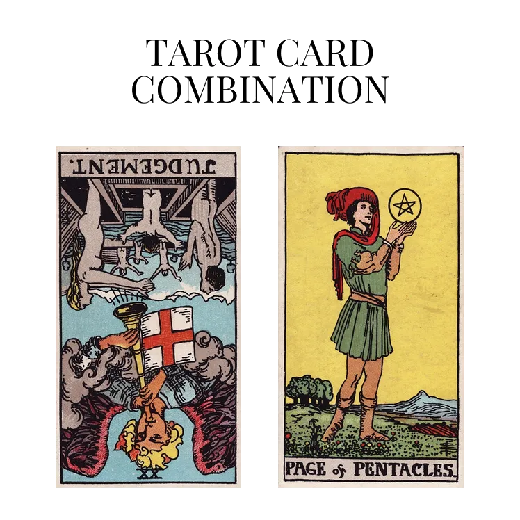 judgement reversed and page of pentacles tarot cards combination meaning