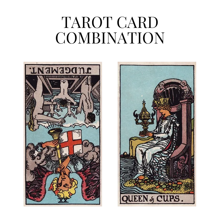 judgement reversed and queen of cups tarot cards combination meaning