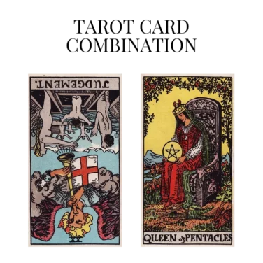 judgement reversed and queen of pentacles tarot cards combination meaning