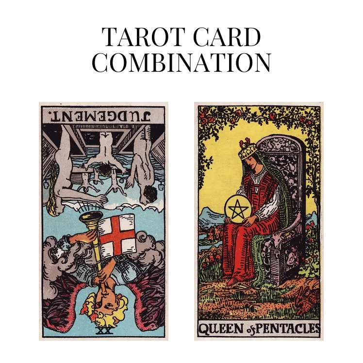 judgement reversed and queen of pentacles tarot cards combination meaning