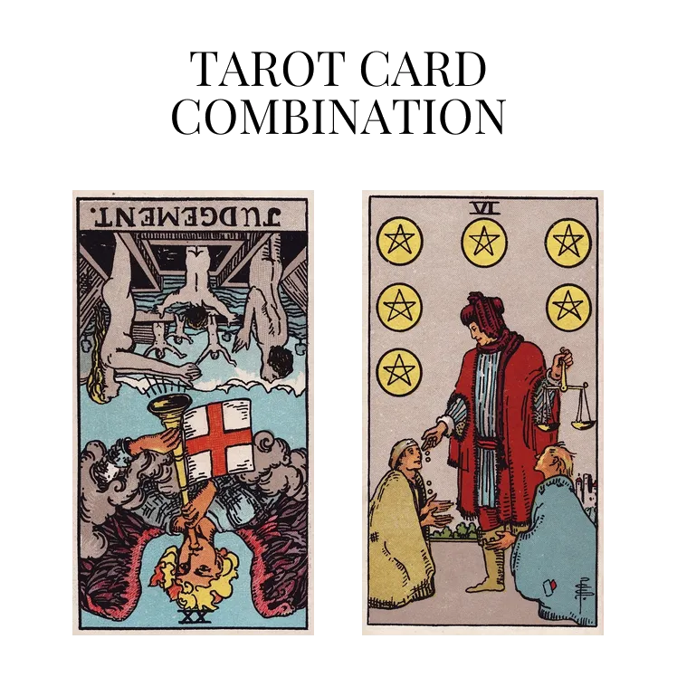 judgement reversed and six of pentacles tarot cards combination meaning