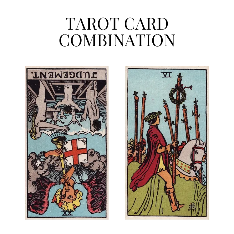 judgement reversed and six of wands tarot cards combination meaning