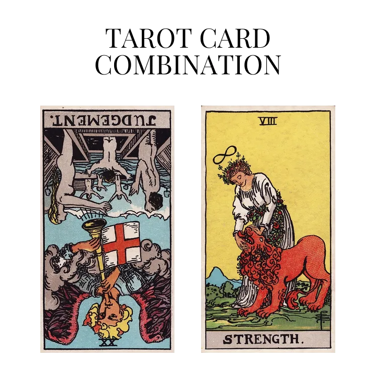 judgement reversed and strength tarot cards combination meaning