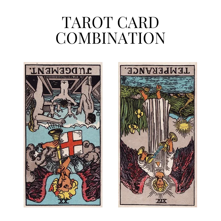 judgement reversed and temperance reversed tarot cards combination meaning