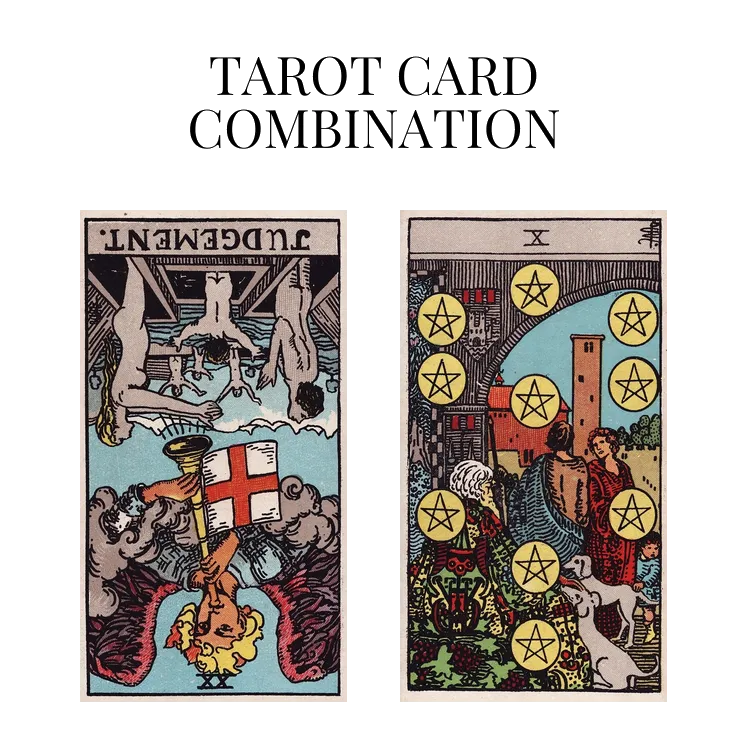 judgement reversed and ten of pentacles tarot cards combination meaning