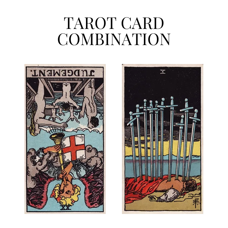 judgement reversed and ten of swords tarot cards combination meaning