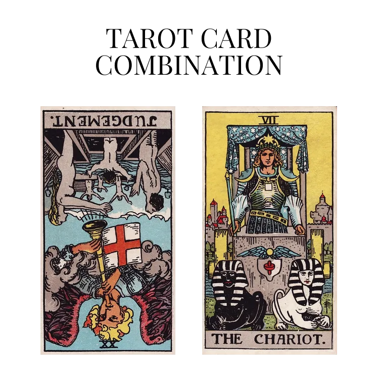 judgement reversed and the chariot tarot cards combination meaning
