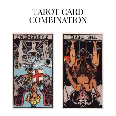 judgement reversed and the devil reversed tarot cards combination meaning