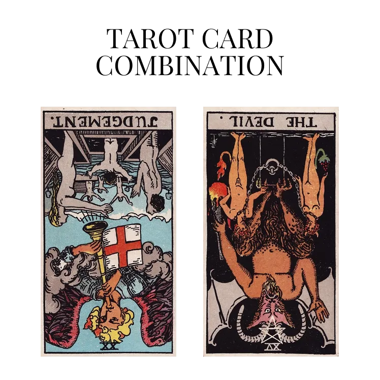 judgement reversed and the devil reversed tarot cards combination meaning