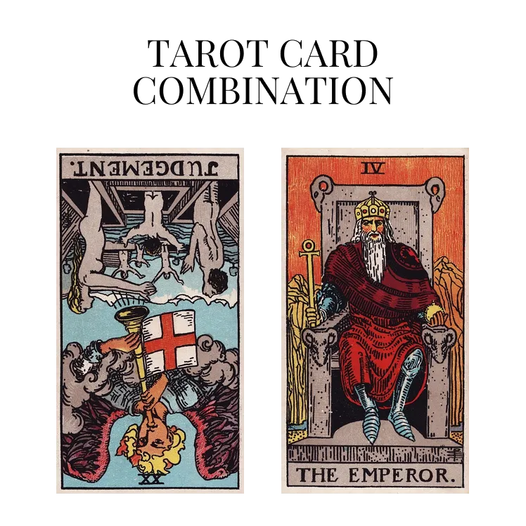 judgement reversed and the emperor tarot cards combination meaning