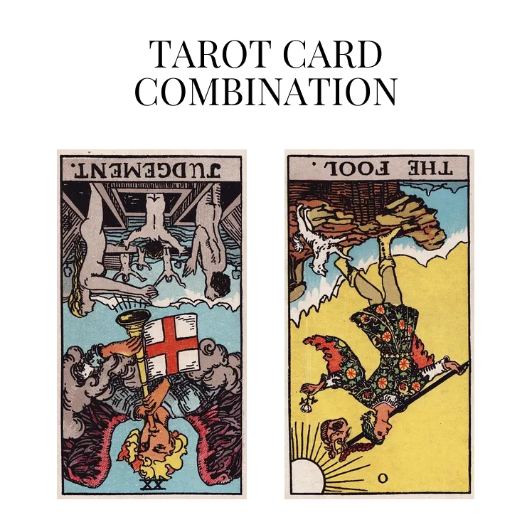 judgement reversed and the fool reversed tarot cards combination meaning