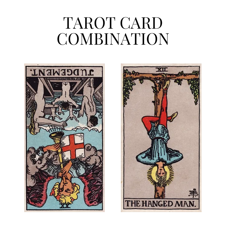 judgement reversed and the hanged man tarot cards combination meaning